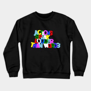 " Actions Speak Louder Than Words " (Bold) Crewneck Sweatshirt